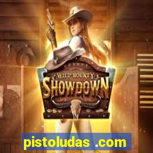 pistoludas .com